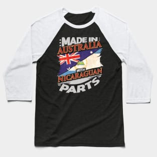 Made In Australia With Nicaraguan Parts - Gift for Nicaraguan From Nicaragua Baseball T-Shirt